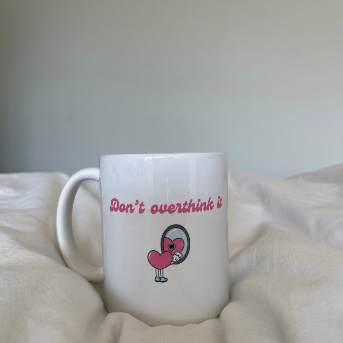Don't overthink it - Ceramic Mug